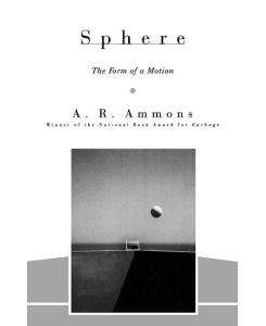 Sphere The Form of a Motion - A. R. Ammons