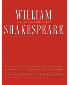 William Shakespeare A Textual Companion - William Montgomery