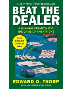 Beat the Dealer A Winning Strategy for the Game of Twenty-One - Edward Thorp