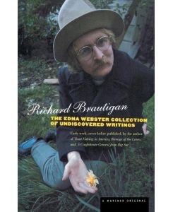 The Edna Webster Collection of Undiscovered Writing - Richard Brautigan