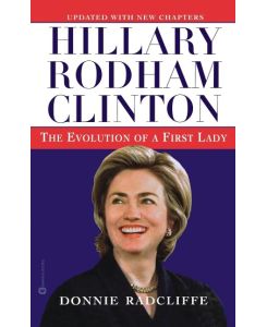 Hillary Rodham Clinton The Evolution of a First Lady - Donnie Radcliffe