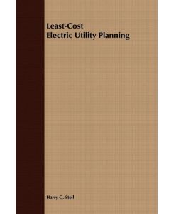 Least-Cost Electric Utility Planning - Harry G. Stoll, Basil Ed. Stoll, Basil Ed Stoll