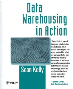 Data Warehousing in Action - Sean Kelly, Chuck Kelly