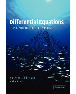 Differential Equations Linear, Nonlinear, Ordinary, Partial - A. C. King, J. Billingham, S. R. Otto