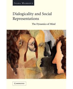 Dialogicality and Social Representations The Dynamics of Mind - Ivana Markova