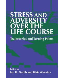 Stress and Adversity Over the Life Course Trajectories and Turning Points