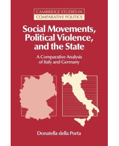 Social Movements, Political Violence, and the State A Comparative Analysis of Italy and Germany - Donatella Della Porta