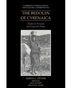 The Bedouin of Cyrenaica Studies in Personal and Corporate Power - Emrys L. Peters, Peters Emrys L.
