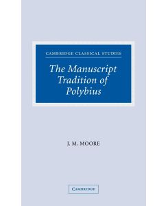 The Manuscript Tradition of Polybius - Patrick Moore, John M. Moore