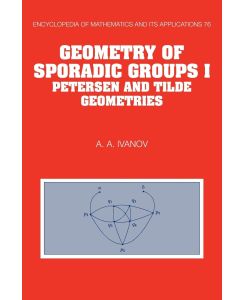 Geometry of Sporadic Groups Volume 1, Petersen and Tilde Geometries - A. A. Ivanov, Ivanov A. a.