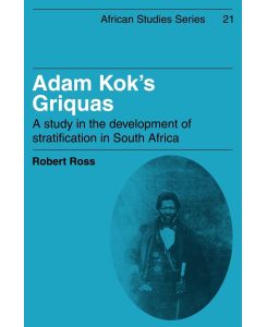 Adam Kok's Griquas A Study in the Development of Stratification in South Africa - Robert Ross, Ross Robert