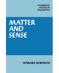 Matter and Sense A Critique of Contemporary Materialism - Howard Robinson, Robinson Howard