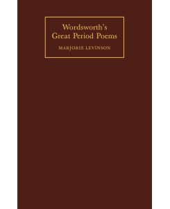 Wordsworth's Great Period Poems Four Essays - Marjorie Levinson, Levinson Marjorie