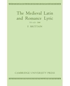 Medieval Latin and Romance Lyric to A. D. 1300 - F. Brittain