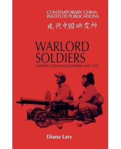 Warlord Soldiers Chinese Common Soldiers 1911 1937 - Diana Lary, Lary Diana