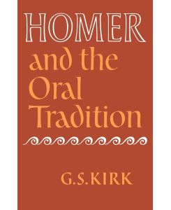 Homer and the Oral Tradition - G. S. Kirk, Kirk G. S.