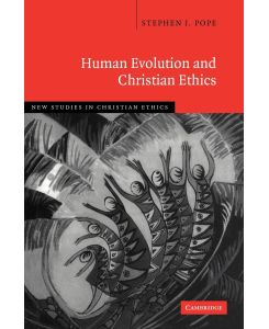 Human Evolution and Christian Ethics - Stephen J. Pope, Pope