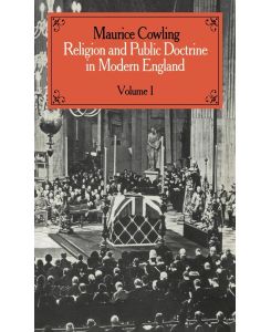 Religion and Public Doctrine in Modern England Volume 1 - Maurice Cowling, Cowling Maurice