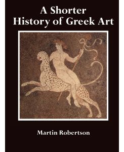 A Shorter History of Greek Art - Martin Robertson, Robertson Martin