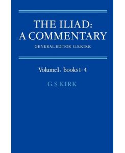 The Iliad A Commentary: Volume 1, Books 1-4 - Homer, G. S. Kirk