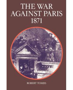 The War Against Paris, 1871 - Robert Tombs