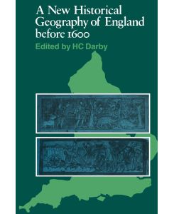 A New Historical Geography of England Before 1600 - H. C. Darby, Darby