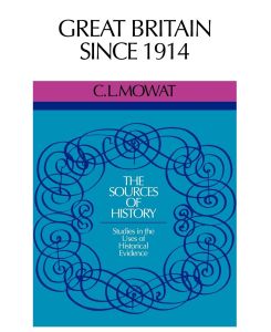 Great Britain Since 1914 - Mowat, C. L. Mowat