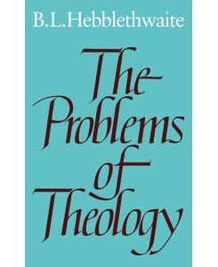 The Problems of Theology - Brian Hebblethwaite, Brian L. Hebblethwaite, Hebblethwaite Brian