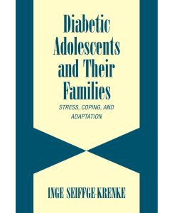 Diabetic Adolescents and Their Families Stress, Coping, and Adaptation - Inge Seiffge-Krenke