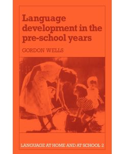 Language Development in the Pre-School Years - C. Gordon Wells, Gordon Wells, Wells Gordon