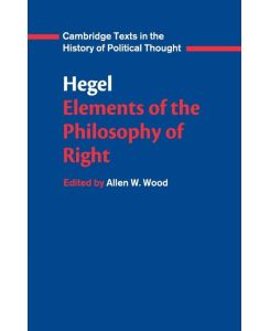 Hegel Elements of the Philosophy of Right - Georg Wilhelm Fredrich Hegel