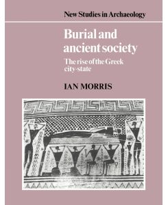 Burial and Ancient Society The Rise of the Greek City-State - Ian Morris