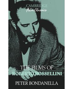 The Films of Roberto Rossellini - Peter E. Bondanella, Bondanella Peter
