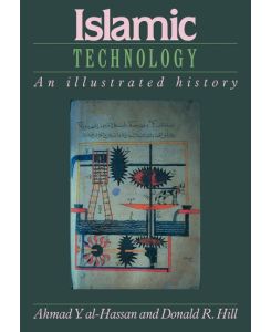 Islamic Technology An Illustrated History - Ahmad Y. Al-Hassan, Al Hassan, Donald Hill