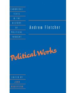 Andrew Fletcher Political Works - Andrew Fletcher