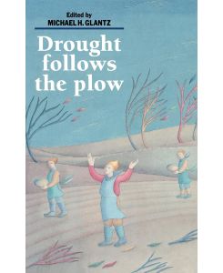 Drought Follows the Plow Cultivating Marginal Areas - Michael H. Glantz