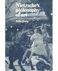 Nietzsche's Philosophy of Art - Julian Young, Young Julian