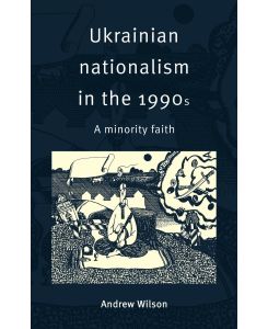 Ukrainian Nationalism in the 1990s - Andrew Wilson
