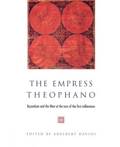The Empress Theophano Byzantium and the West at the Turn of the First Millennium