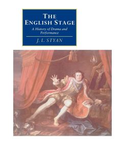 The English Stage A History of Drama and Performance - J. L. Styan, John L. Styan, Styan John L.
