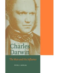 Charles Darwin The Man and His Influence - Peter J. Bowler