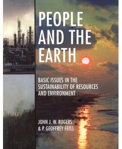People and the Earth Basic Issues in the Sustainability of Resources and Environment - John J. W. Rogers, P. Geoffrey Feiss