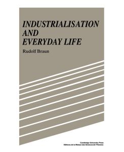 Industrialisation and Everyday Life - Rudolf Braun, Braun Rudolf