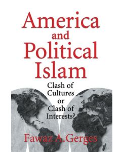 America and Political Islam Clash of Cultures or Clash of Interests? - Fawaz A. Gerges