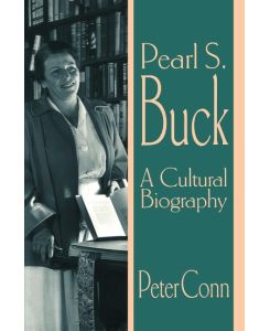 Pearl S. Buck A Cultural Biography - Peter Conn