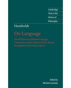Humboldt 'On Language': On the Diversity of Human Language Construction and Its Influence on the Mental Development of the Huma - Wilhelm Von Humboldt, Wilhelm Humboldt
