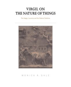 Virgil on the Nature of Things The Georgics, Lucretius and the Didactic Tradition - Monica R. Gale