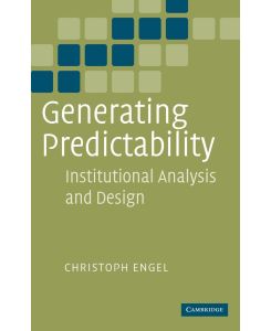 Generating Predictability Institutional Analysis and Design - Christof Engel, Engel Christoph