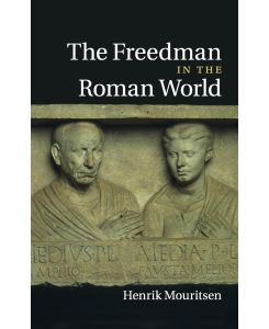 The Freedman in the Roman World - Henrik Mouritsen