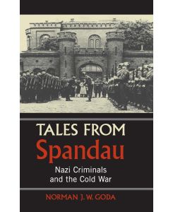 Tales from Spandau - Norman J. W. Goda
